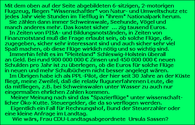 Mit dem oben auf der Seite abgebildeten 6-sitzigen, 2-motorigen 
Flugzeug, fliegen 